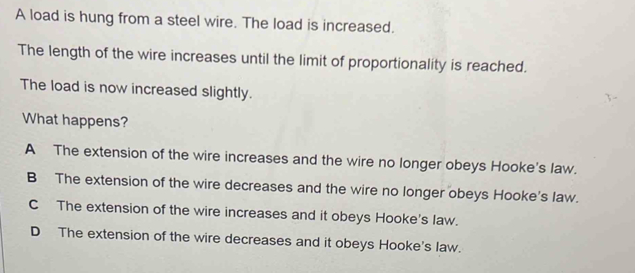 Solved: A load is hung from a steel wire. The load is increased. The ...
