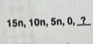 15n, 10n, 5n, 0, _?