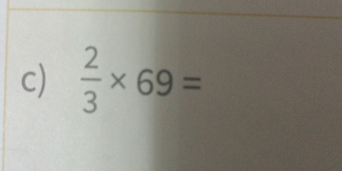  2/3 * 69=