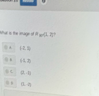 What is the image of R_wr(1,2)
A. (-2,1)
B. (-1,2)
C. (2,-1)
D (1,-2)