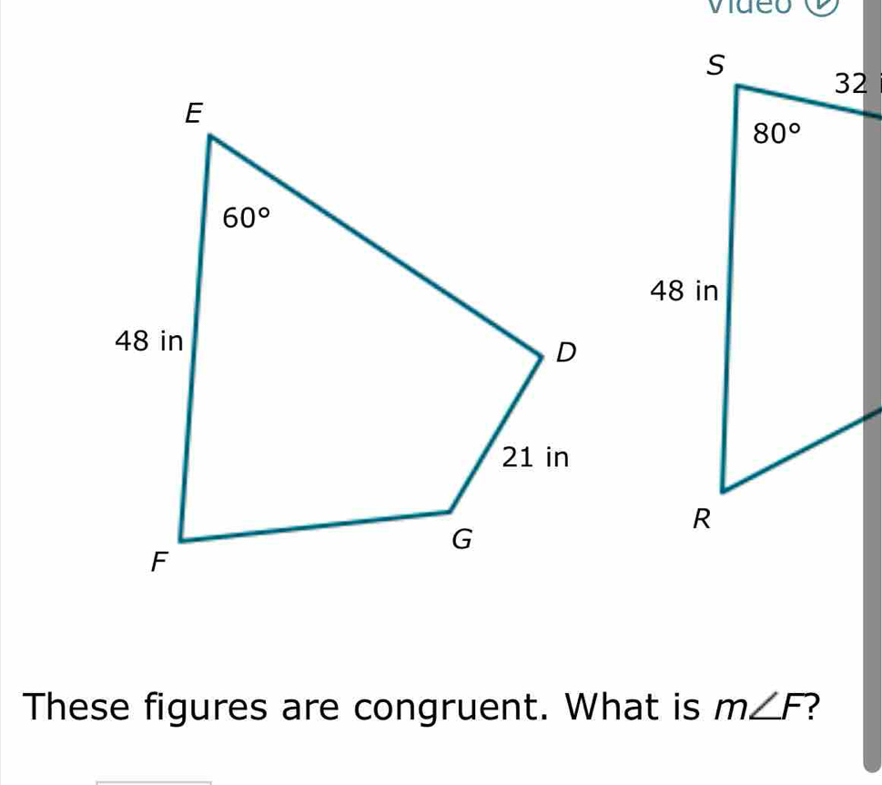 video 
These figures are congruent. What is m∠ F 2