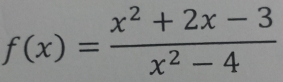 f(x)= (x^2+2x-3)/x^2-4 