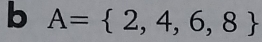 A= 2,4,6,8