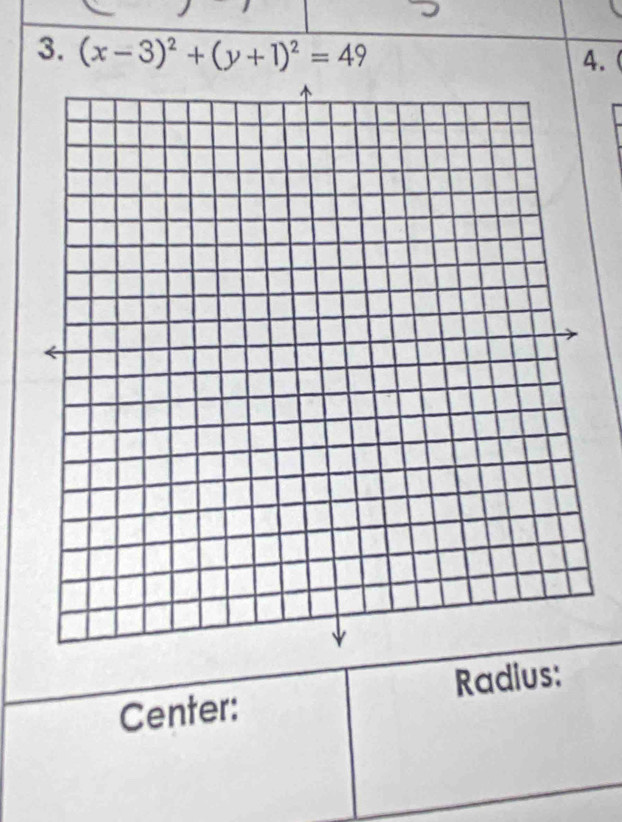 (x-3)^2+(y+1)^2=49
4. 
Center: Radius: