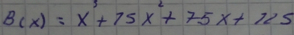 B(x)=x^3+75x^2+75x+115