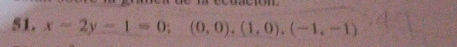 x-2y-1=0; (0,0),(1,0), (-1,-1)