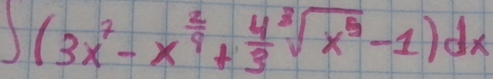 ∈t (3x^7-x^(frac 2)9+ 4/3 sqrt[3](x^5)-1)dx