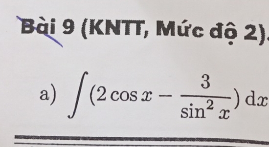 (KNTT, Mức độ 2) 
a) ∈t (2cos x- 3/sin^2x )dx