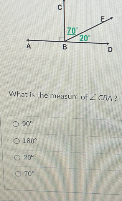 What is the measure of ∠ CBA ?
90°
180°
20°
70°