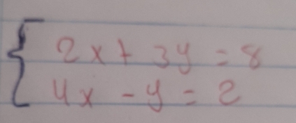 beginarrayl 2x+3y=8 4x-y=2endarray.