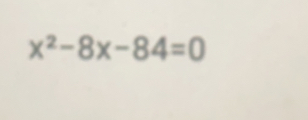 x^2-8x-84=0