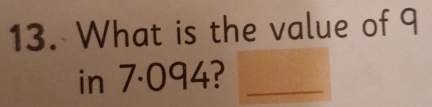 What is the value of 9
in 7·094?_