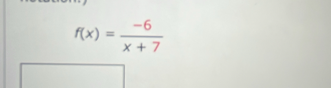 f(x)= (-6)/x+7 