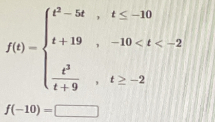 f(t)=beginarrayl t^3-5t,t≤ -10 t+19,-10
f(-10)=□