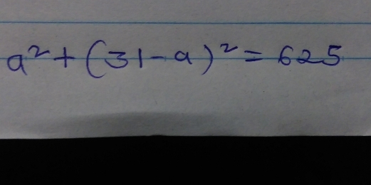 a^2+(31-a)^2=625