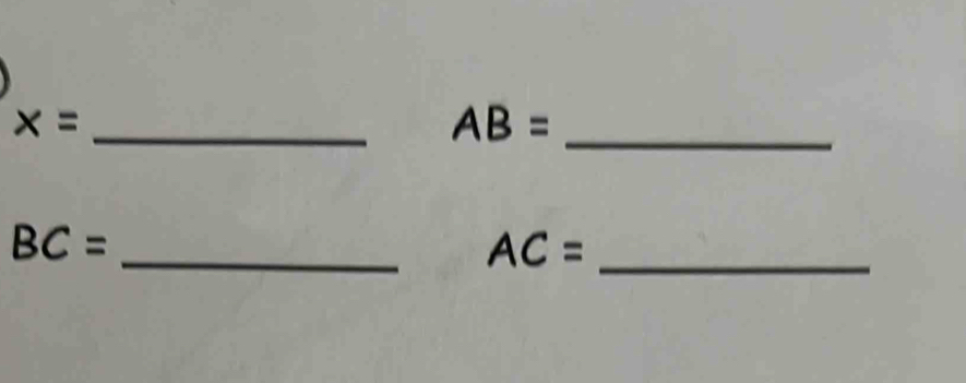 x= _
AB= _
BC=
_ AC= _