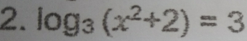 log _3(x^2+2)=3