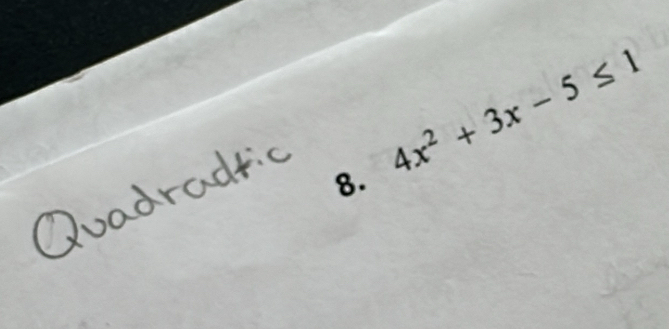 4x^2+3x-5≤ 1
8.