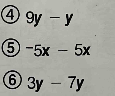 ④ 9y-y
⑤ ^-5x-5x
⑥ 3y-7y