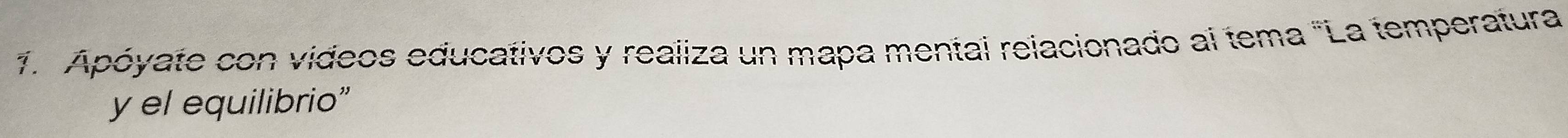 Apóyate con videos educativos y realiza un mapa mentai relacionado ai tema "La temperatura 
y el equilibrio”