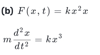 F(x,t)=kx^2x
m d^2x/dt^2 =kx^3