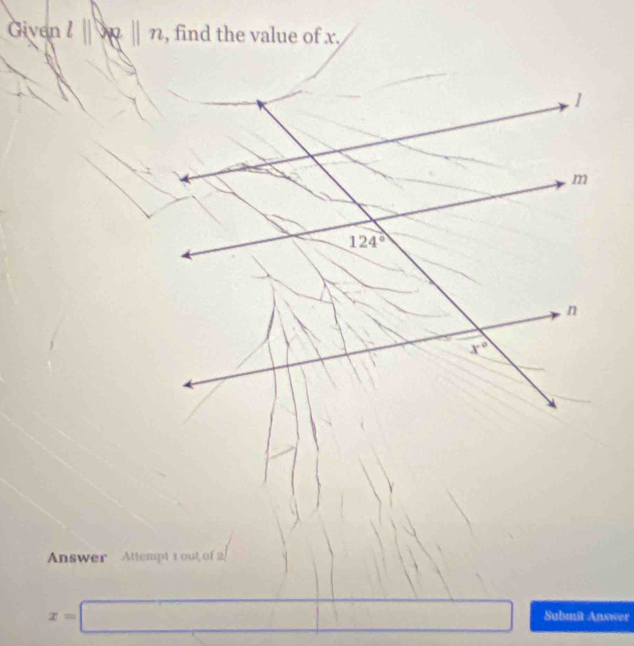 Given / | ||n , find the value of x.
Answer Attempt 1 out of 2
x=□ Submit Answer