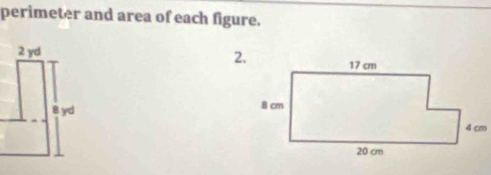 perimeter and area of each figure. 
2.