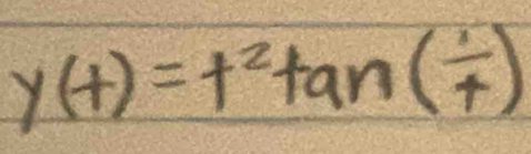 y(t)=t^2tan ( 1/t )