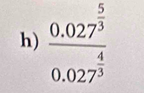 frac 0.027^(frac 5)30.027^(frac 4)3