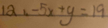 12x-5x+y=19