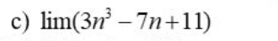 limlimits (3n^3-7n+11)