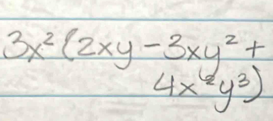 3x^2(2xy-3xy^2+
4x^2y^3)