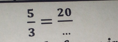  5/3 = 20/... 