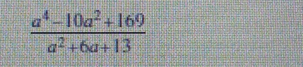  (a^4-10a^2+169)/a^2+6a+13 