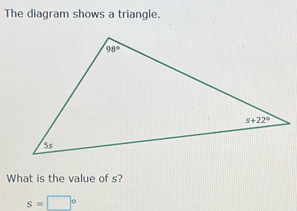 Solved: The diagram shows a triangle. What is the value of s? s= ° [Math]