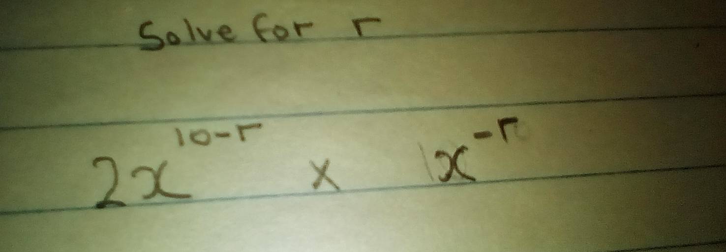 Solve for r
2x^(10-r)* x^(-r)