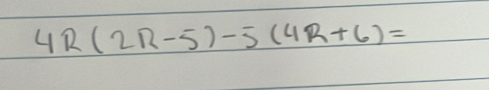 4R(2R-5)-5(4R+6)=