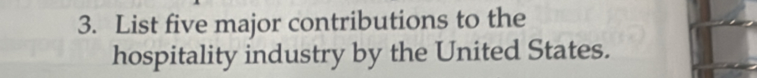 List five major contributions to the 
hospitality industry by the United States.