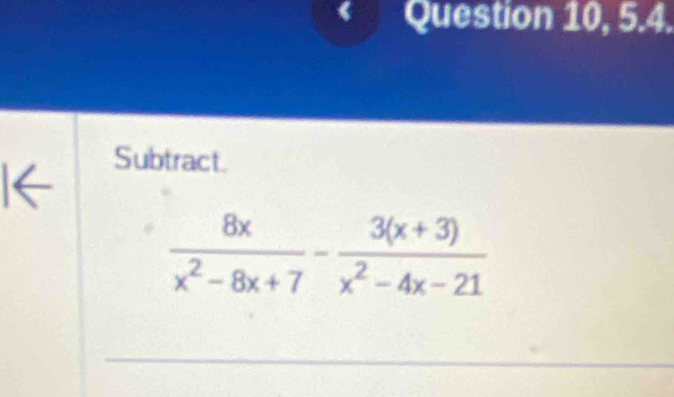 < Question 10, 5.4.
Subtract.