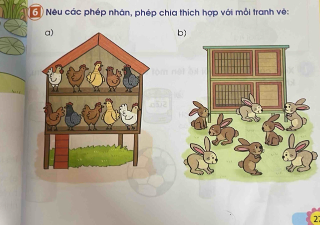 6 ) Nêu các phép nhân, phép chia thích hợp với mỗi tranh vẽ: 
a) 
b)
27