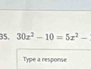 30x^2-10=5x^2-
Type a response