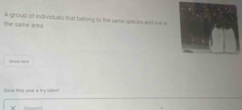 Solved: A group of individuals that belong to the same species and live ...