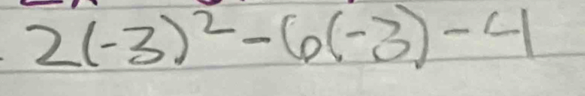 2(-3)^2-6(-3)-4