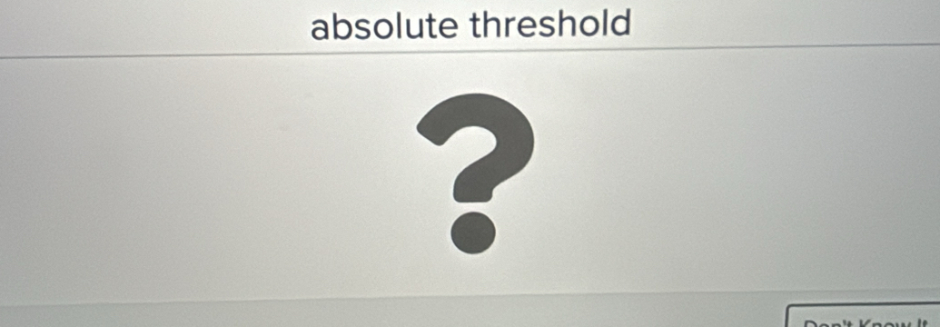 absolute threshold 
?