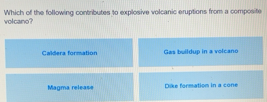 Solved: Which of the following contributes to explosive volcanic ...