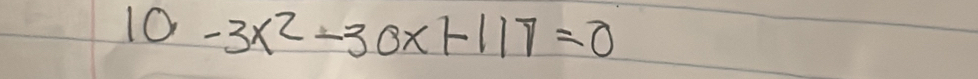 10-3x^2-30x+117=0