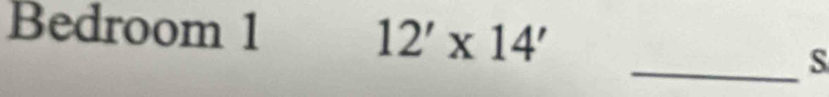 Bedroom 1
12'* 14'
_S