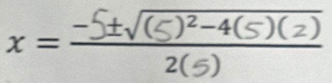 x = -5±√(Q)24(s) (2)