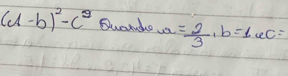 (d-b)^2-c^2 Buotade a= 2/3 , b=1, ec=