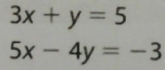 3x+y=5
5x-4y=-3